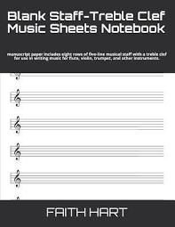 Four different clefs are used in music today; Blank Staff Treble Clef Music Sheets Notebook Manuscript Paper Includes Eight Rows Of Five Line Musical Staff With A Treble Clef For Use In Writing Music For Flute Violin Trumpet And Other Instruments By