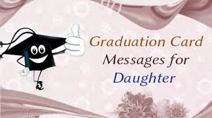 These bright, optimistic designs applaud hard work, focus. Graduation Card Messages For Daughter Graduation Card Sayings