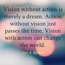 Imagination Vision Without Action Is Merely A Dream Action