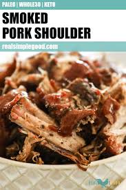 But sometimes i remove the bones and just cook the meat. Smoked Pork Shoulder Paleo Whole30 Keto The Real Simple Good Life
