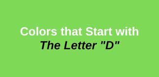 Check spelling or type a new query. Unique Color Names That Start With Letter D