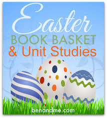 Easter Book Basket And Unit Studies Book Baskets Easter Homeschool Easter Books