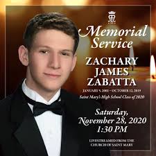 On Saturday, November 28, at 1:30 PM, the Saint Mary's High School  community will gather for Memorial Service to honor and remember the life  of Zachary Zabatta '20. Please join us virtually