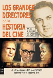 Grandes directores de la historia del cine, los: La trayectoria de los  realizadores esenciales del séptimo arte: 9788415256083: Gili, Jean A.,  Tesson, Charles, Sauvaget, Daniel, Viviani, Christian: Books