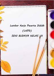 Sebagai pedoman pembelajaran bagi guru. Actividad De Lkpd Seni Budaya Kelas Vii