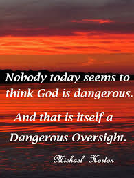 Horton Nobody Today Seems To Think God Is Dangerous Fear Of The Lord Scripture Quotes God