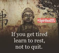 If You Re Tired Learn To Rest Not To Quit If You Get Tired Learn To Rest Not To Quit Spiritualffl Buddha Quotes Buddhist Art Uplifting Quotes