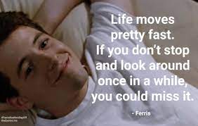 Life, stop, fast, moves, miss, pretty. Life Moves Pretty Fast Thequotes Me