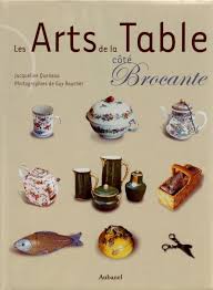les arts de la table cote brocante livre de jacqueline queneau aux editions aubanel art de la table brocante les arts