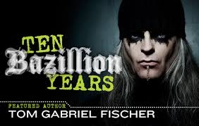 Ten Bazillion Years: The Tom Gabriel Fischer Interview