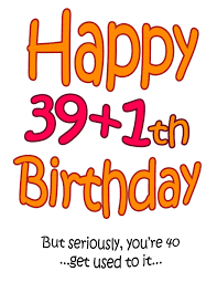 Happy 40th birthday to my dear friend! Happy 39 1th Birthday Say Happy 40th Birthday In A Funny Way Birthday Book To Use As A Journal Or Notebook Way Better Than A Birthday Card Douglas Karlon Designs Level Up Douglas