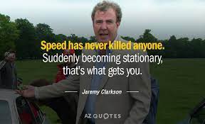 Maybe you would like to learn more about one of these? Top 25 Quotes By Jeremy Clarkson Of 115 A Z Quotes