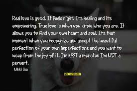 How can someone expresses genuine love when on the other side of the flip, he keeps things private? When You Know It S True Love Quotes Top 100 Famous Sayings About When You Know It S True Love