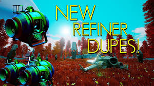 New Refiner Dupes No Mans Sky