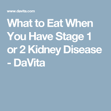 What To Eat When You Have Stage 1 Or 2 Kidney Disease Davita Kidney Disease Diet Kidney Disease Heart Healthy Diet