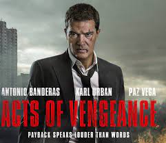Would you like to write a review? Poster And Trailer For Action Thriller Acts Of Vengeance Starring Antonio Banderas And Karl Urban