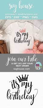 Download Its My Birthday Svg File Instant Download For Silhouette And Cricut Its My Birthday It S My Birthday Shirt Svg