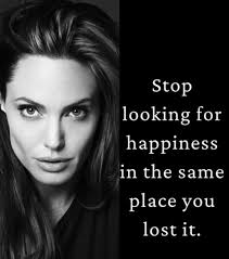 Stop looking for happiness in the same place you lost it 💯