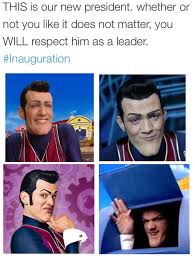He Is Number One Robbie Please Run Dolan Tramp Out Of The Us We Need You Lazy Town Memes Lazy Town We Are Number One
