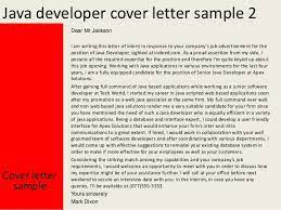 Even if you got your foot in the door with one person, a bunch of people are going to see your cover letter and resume before you actually get hired, and that's going to be your first impression with… Java Developer Cover Letter