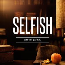 Except for being greedy it's also a prove of bad behaviour! 60 Quotes About Selfish Friends Or Other People Quotes Queen