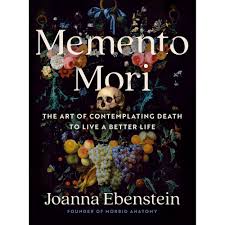 SIGNED Memento Mori: The Art of Contemplating Death to Live a Better Life —  Morbid Anatomy