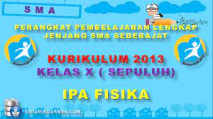 Berikut ini silabus fisika sma/ma kelas xi kurikulum 2013 yang sudah direvisi tahun 2016, semoga bermanfaat : Lengkap Fisika Perangkat Pembelajaran Fisika Kelas X Sepuluh Sma Kurikulum 2013 Revisi 2017 Datadikdasmen Com