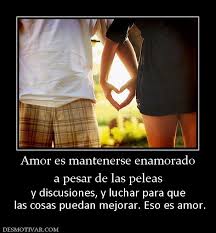 Desmotivaciones Amor Es Mantenerse Enamorado A Pesar De Las Peleas Y Discusiones Y Luchar Para Que La Desmotivaciones De Amor Frases De Peleas Desmotivaciones