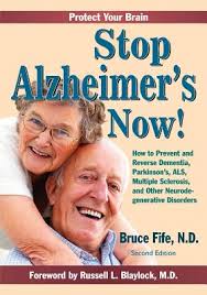 Stop Alzheimer's Now!: How to Prevent and Reverse Dementia, Parkinson's,  ALS, Multiple Sclerosis, and Other Neurodegenerative Disorders (Paperback) 