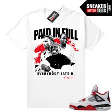 Fire Red 4s Jordan Sneaker Tees Shirts White Paid In Full Vintage Movie Jordan 4 Fire Red Sneaker Match Clothing