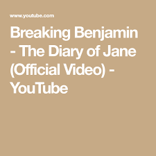 Somebody Once Told Me The World Is Gonna Roll Me Roblox Id Breaking Benjamin The Diary Of Jane Official Video Youtube Breaking Benjamin Benjamin Jane