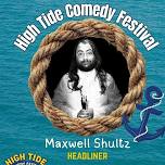 High Tide Comedy Festival Sunday feat. Maxwell Shultz
