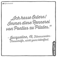 Sonderregeln an ostern bergen zündstoff. 8 Spruche Zu Ostern Hafft De
