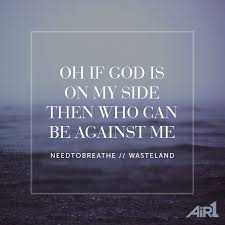 God Is On Everyone S Side He Loves All Of Us Needtobreathe Wasteland Christian Song Lyrics Needtobreathe Lyrics Christian Lyrics