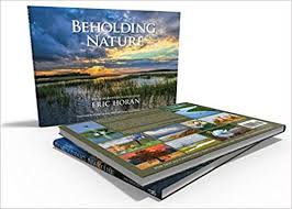 Beholding Nature Photography Coffee Table Gift Book Eric Horan Doug Gardner Pbs Television S Wild Photo Adventures 9781938417290 Amazon Com Books