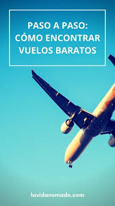 Como Encontrar Vuelos Baratos La Vida Nomade Vuelos Baratos Vuelos Listas Para Empacar