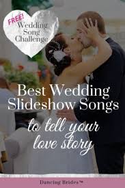 Best Wedding Slideshow Songs To Tell Your Love Story Dancing Brides Wedding Slideshow Songs Slideshow Songs Wedding Slideshow