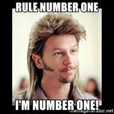 Rule Number One I M Number One Joe Dirt Meme Generator