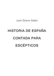 Ve que el hombre sale del edificio y regresa con un. Http Files Biblioalhendin Webnode Es 200000673 A652aa74e1 Eslava 20galan 2c 20juan 20 20historia 20de 20espana 20contada 20para 20escepticos Pdf