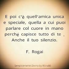 E Poi C E Quell Amica Unica E Speciale Quella A Cui Puoi Parlare Col Lenzio F Rogai Bff Quotes Citazioni Compleanno Buon Compleanno Migliore Amico