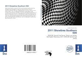 Nascar cup series xfinity series camping world truck series arca menards west series arca menards east series arca menards series pinty's series whelen modified tour weekly racing series peak mexico series nascar european series ntt indycar series indy lights series. 2011 Showtime Southern 500 978 613 7 13732 1 6137137325 9786137137321
