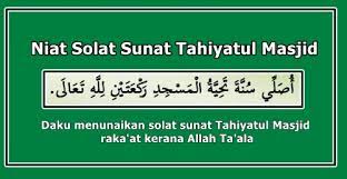 Usholli tahiyyatal masjid rok'ataini sunnatan lillahi ta'ala. Panduan Lengkap Cara Menunaikan Solat Sunat Tahiyatul Masjid Aerill Com Lifestyle