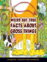 Seriously, though, i love strange books. Read Weird But True Facts About Gross Things Online By Lauren Coss And Mernie Gallagher Cole Books