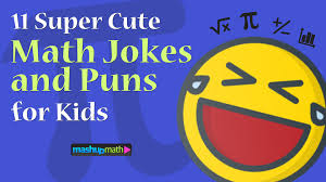 30 funny stupid jokes that are so dumb, they're actually funny! 11 Super Cute And Funny Math Jokes And Puns For Students Mashup Math