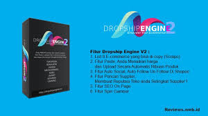 Dropship Engine V2 Software Super Copas Terlengkap Untuk Bisnis Dropship Secara Otomatis E Commerce Produk