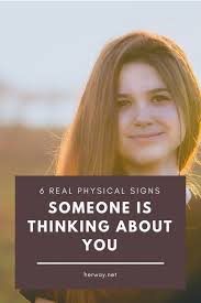 6 Real Physical Signs Someone Is Thinking About You Signs He Loves You Psychology Facts About Love Thinking Of You