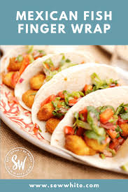 Lightly salt the fish, cover and leave for 20. Fish Tacos Easy Fish Finger Wrap Recipe Sew White