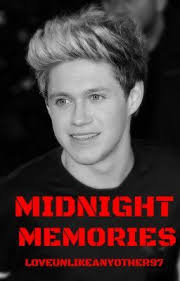 Midnight Memories [A Niall Horan FanFic][Finished]