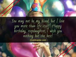 I wish good luck to your bright soul! 50 New Birthday Wishes For Step Daughters To Express Love