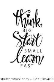 Think Big Start Small Learn Fast Motivational Quote Motivational Quotes Motivation Fast Quotes